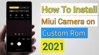 How To Install Miui Camera on Custom Rom (ANX Camera)