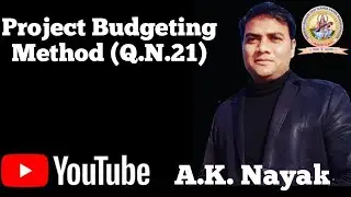 Project Budgeting_Method (Q.N.21) By A.K.Nayak #SMDTKM