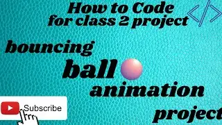 How to Code for Class 2 Project Bouncing Ball Animation | Code.org | JR CODING
