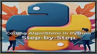 Coding Algorithms in Python Step-by-Step | Everything You Need to Know