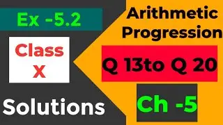 Ex 5.2 Solutions , Q 13 to Q 20 , Class 10, A.P.