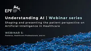 'Understanding AI' Episode 5: Patients, Healthcare Professionals, and AI