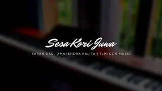 Sesa Kori Juwa (Piano Cover) - Karan Das | Amarendra Kalita | TYPHOON MUSIC