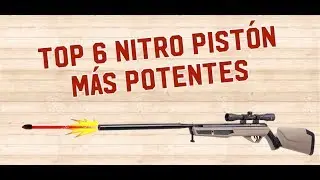 TOP 6 MOST POTENT NITRO PISTON RIFLE