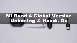 Xiaomi Mi Band 4 Global Version Unboxing & Hands On
