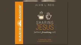 "Sharing Jesus Without Freaking Out" by Alvin Reid - Ch. 1
