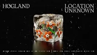 Hogland - Location Unknown [Lyric Video]