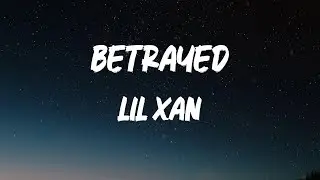 Lil Xan - Betrayed [Lyrics]