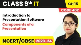 Introduction to Presentation Software - Introduction, Components of a Presentation| Class 9 IT Ch 15