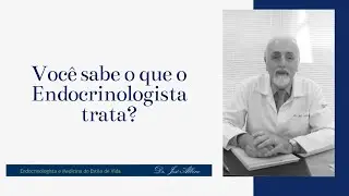 Você sabe o que o Endocrinologista trata?