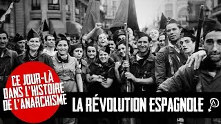 Ce jour dans l'histoire de l'anarchisme: La Révolution Espagnole