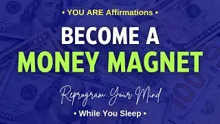 BECOME A MONEY MAGNET While You Sleep | YOU ARE Money Affirmations | Manifest Money out of Thin Air
