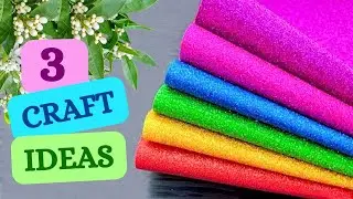 💥3 IDEAS💥 Beautiful Craft Ideas from Glitter Foam Sheet | DIY Glitter Flowers Making #flowers #craft