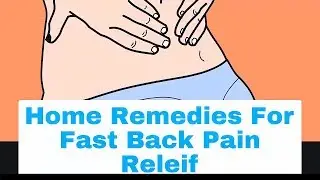 Easy Home Remedies For Back Pain Relief | Cure Back Pain Quickly