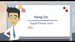 Hang On || Common English Phrasal Verbs