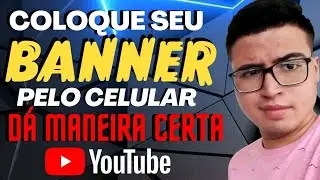 COMO COLOCAR BANNER NO SEU CANAL PELO CELULAR 2021|(tutorial completo)