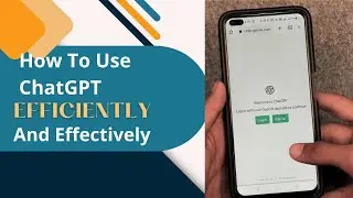 How to use ChatGPT Efficiently and Effectively