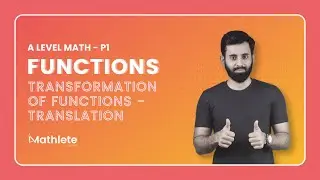 A Level Math P1 - Functions - Transformation of Functions - Translation