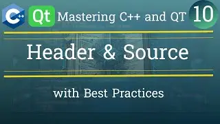 Header and Source Files in Programming | C++ | QT | Include Guards and Best Practices | Lesson 10