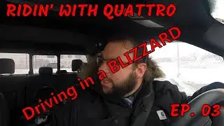 Ridin' with Quattro Ep 03 Drivin' in a Blizzard