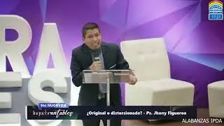 ¿Original o Distorsionado? | Pastor Jhony Figueroa #predicascristianas
