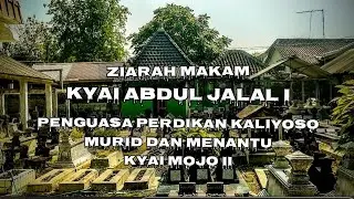 #religi ZIARAH MAKAM KYAI ABDUL JALAL I PENGUASA PERDIKAN KALIYOSO MURID DAN MENANTU KYAI MOJO II