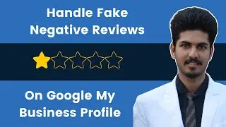How To Handle Fake Negative Reviews On Google My Business Profile