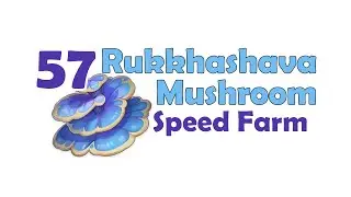 [Speed Farm] 57 Rukkhashava Mushroom | Wanderer, Collei