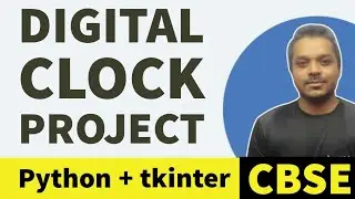 Digital Clock | Python + tkinter Project | CBSE