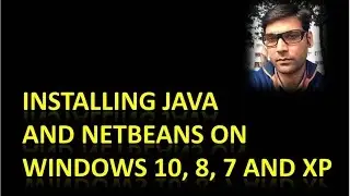 Java and NetBeans Installation On Windows 10,8,7 and XP
