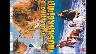 Ex Yu Film:Nije lako s Muskarcima - 1985