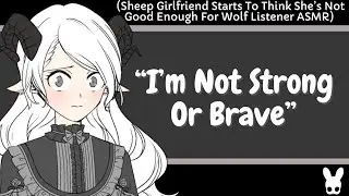 I'm Not Strong Or Brave (Sheep Girlfriend ASMR)
