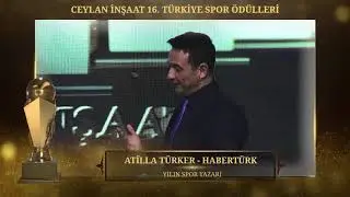 Yılın Spor Yazarı - Atilla Türker - Ceylan İnşaat 16. Türkiye Spor Ödülleri