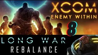 Xcom Long War Rebalanced Guide: Missions