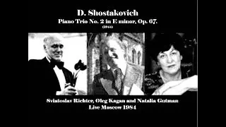 D.Shostakovich Piano Trio No  2 in E minor, op 67  1944  Richter, Kagan, Gutman live 1984