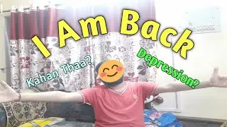 I am Back 😍
