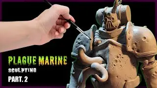 Sculpting Plague Marine from Warhammer 40K! Part.2