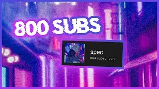 800 subs...