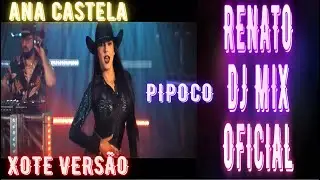 ANA CASTELA / PIPOCO / ( XOTE REMIX) 