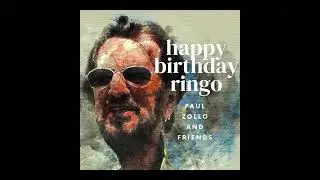 Paul Zollo And Friends "Happy Birthday Ringo"