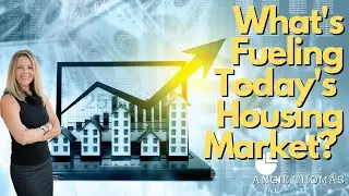 What's Fueling Today's Housing Market?