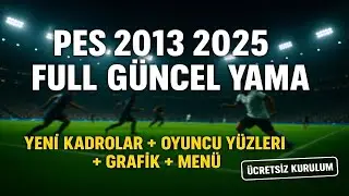 🎮 PES 2013 2025 FULL GÜNCEL YAMA | Yeni Kadrolar + Oyuncu Yüzleri + Grafik + Menü (Ücretsiz Kurulum)