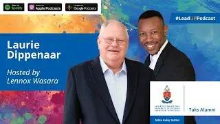 LeadUP Podcast S3E2: Interview with Laurie Dippenaar, business tycoon, on building trust & wealth