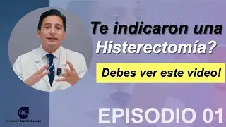 HISTERECTOMÍA: LO QUE DEBE SABER UNA PACIENTE! SORPRESA AL FINAL!