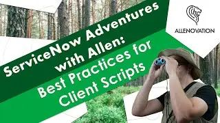 ServiceNow Best Practices: Client Scripts