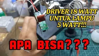 CARA GANTI DRIVER LAMPU 5 WATT DENGAN 18 WATT #servislampu #tutorial #tutorreal