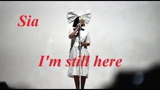Sia - I'm still here