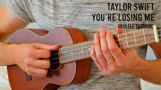 Taylor Swift - You're Losing Me EASY Ukulele Tutorial With Chords / Lyrics