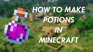 How to Make Potions in Minecraft 1.18+ | Brewing Guide for Beginners!