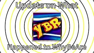 Update on WhyBeAre (Message to YouTube)